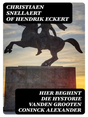 cover image of Hier beghint die hystorie Vanden grooten Coninck Alexander